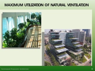 MAXIMUM UTILIZATION OF NATURAL VENTILATION
11
Environment Responsive Architecture
 