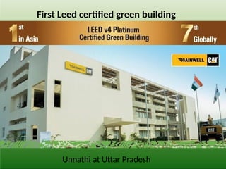 First Leed certified green building
Unnathi at Uttar Pradesh
 