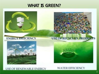 WHAT IS GREEN?
3
 