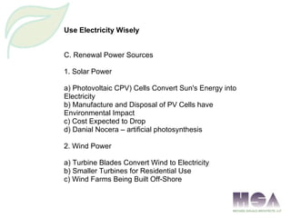 Use Electricity Wisely C. Renewal Power Sources 1. Solar Power a) Photovoltaic CPV) Cells Convert Sun's Energy into Electr...
