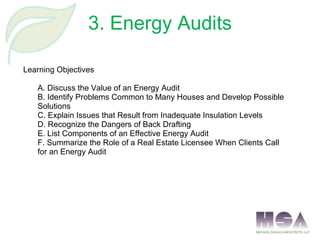 3. Energy Audits <ul><li>Learning Objectives </li></ul><ul><ul><li>A. Discuss the Value of an Energy Audit </li></ul></ul>...