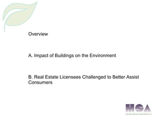 Overview
A. Impact of Buildings on the Environment
B. Real Estate Licensees Challenged to Better Assist
Consumers
 