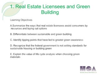 Learning Objectives
A.Summarize the ways that real estate licensees assist consumers by
resources and laying out options
B...