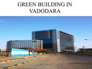 GREEN BUILDING IN
GUJARAT
30
GREEN BUILDING IN
VADODARA
 