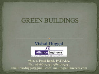 Vishal Duggal
7812/5, Passi Road, PATIALA.
Ph.: 9876605933, 9814005933
email: visduggal@gmail.com, mailto@allianceers.com
 
