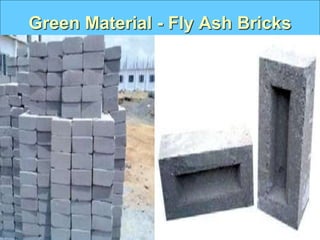 Green Material - Fly Ash Bricks
 