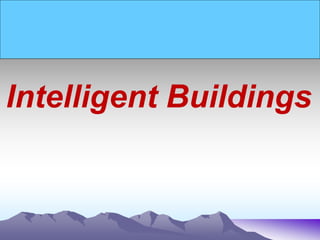 Intelligent Buildings
 