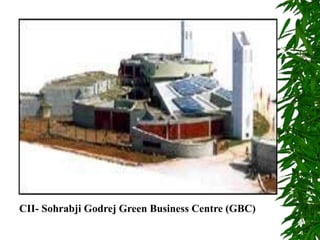 CII- Sohrabji Godrej Green Business Centre (GBC)
 