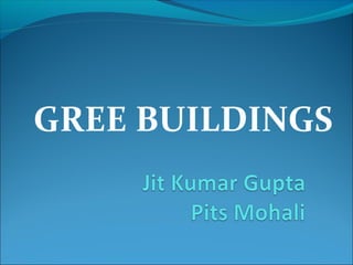 GREE BUILDINGS
 