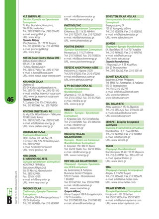 46
ΟΔΗΓΟΣΓΙΑΤΗΒΙΟΜΗΧΑΝΙΑΤΩΝΑΠΕ KLT ENERGY AΕ
(Μελέτη, Εμπορία και Εγκατάσταση
Συστημάτων)
7o Χλμ. Θεσ/νίκης-Κατερίνης
546 28 Θεσσαλονίκη
Τηλ. 2310 778380, Fax. 2310 574670
e-mail: energy@klt.gr
URL: www.klt.gr
Γραφεία Αθήνας
25ης Μαρτίου 10, 177 78 Ταύρος
Τηλ. 210 4838148, Fax. 210 4839868
e-mail: pvenergy@klt.gr
URL: www.klt.gr
KOSTAL Solar Electric Hellas ΕΠΕ
Στέλιου Καζαντζίδη 47,
555 35 , Τ.Θ. 60080
Πυλαία, Θεσσαλονίκη
Τηλ. 2310 477550, Fax. 2310 477551
e-mail: k.floros@kostal.com
URL: www.kostal-solar-electric.com
KRANNICH SOLAR
Σταδίου 40
570 09 Καλοχώρι Θεσσαλονίκης
Τηλ. 2310 751960, Fax. 2310 751540
e-mail: info@gr.krannich-solar.com
URL: www.gr.krannich-solar.com
Γραφεία Αθήνας
Λ. Συγγρού 336, 176 73 Καλλιθέα
Τηλ.: 210 9531040, Fax.: 210 9531041
ΚΡΗΤΙΚΗ ΕΝΕΡΓΕΙΑΚΗ ΑΕ
6ο χλμ. Εθν. Οδού Χανίων - Ρεθύμνου
73100 Σούδα Χανιά
Τηλ. 28210 23675, Fax. 28210 23685
e-mail: info@cretan-energy.gr
URL: www.cretan-energy.gr
MECASOLAR ΕΛΛΑΣ
(Συστήματα Ηλιοστατών)
ΒΙΠΕ Σίνδου, Ο.Τ. 40 ΔΑ 12Α
P.O. Box 1392, 570 22 Θεσσαλονίκη
Τηλ. 2310 729209
e-mail: hellas@proinso.net
URL: www.proinso.net
NRG-ORION,
Θ. ΜΑΤΟΠΟΥΛΟΣ ΑΕΤΕ
(εμπορία-εγκατάσταση συστημάτων)
ΚΕΝΤΡΙΚΑ ΓΡΑΦΕΙΑ
Βασιλίσσης Όλγας 243
546 55 Ντεπώ, Θεσσαλονίκη
Τηλ. 2310 429984
Fax. 2310 410105
e-mail: info@nrg-orion.gr
URL: www.nrg-orion.gr
PHOENIX SOLAR
(Σχεδιασμός-Εμπορία-Υλοποίηση
Συστημάτων)
Λ. Πεντέλης 104 & Μεταμορφώσεως 1
152 34 Χαλάνδρι
Τηλ. 210 6838386, Fax. 210 6838361
e-mail: info@phoenixsolar.gr
URL: www.phoenixsolar.gr
PHOTOVOLTAIC
(Εμπορία-Εγκατάσταση Συστημάτων)
Ελλανίκου 20, 116 35 ΑΘΗΝΑ
Τηλ. 210-7225471, Fax. 210-7220637
e-mail: info@photovoltaic.gr
URL: www.photovoltaic.gr
POSITIVE ENERGY
(Εμπορία-Εγκατάσταση Συστημάτων)
Μεσογείων 2, 115 27 Αθήνα
Τηλ. 210 7458460, Fax. 210 7458334
e-mail: info@positiveenergy.gr
URL: www.positiveenergy.gr
ΠΕΡΣΕΥΣ ΗΛΕΚΤΡΟΝΙΚΗ ΑΕΒΕ
Καλλιόπης 3, Λάρισα 41335
Τηλ.2410 670230, Fax. 2410 670250
e-mail:info@perseus.com.gr
URL:www.perseus.com.gr
Q-PV ΦΩΤΟΒΟΛΤΑΪΚΑ ΑΕ
(Μελέτες-Εγκατάστασεις
Φωτοβολταϊκών)
Δήμητρος 2, 151 24 Μαρούσι
Τηλ: 210 6127042, Fax: 210 6127045
e-mail: info@q-pv.gr
URL: www.q-pv.gr
RENI-DS
(Μελέτη - Εμπορία - Εγκατάσταση
Συστημάτων)
Λ. Κηφισίας 326, 152 33 Χαλάνδρι
Τηλ. 210 6810585, Fax. 210 6852106
e-mail: info@reni.gr
URL: www.reni.gr
RSEnergy HELLAS
SOLARTECHNIK
(Εμπορία - Μελέτη και Κατασκευή
Φωτοβολταϊκών Συστημάτων)
Κ. Καρτάλη 150, 382 21 Βόλος
Τηλ. 24210 76406, Fax. 24210 30024
e-mail: info@rsenergy.gr
URL: www.rsenergy.gr
REW HELLAS SOLARTECHNIK
(Παραγωγή - Εμπορία- Εγκαταστά-
σεις Φ/Β Συστημάτων)
Αγ. Αναστασίας & Λαέρτου
Business Center Philippos
570 01 Πυλαία - Θεσσαλονίκη
Τ.Θ 60821
Τηλ. 2310 471061, Fax. 2310 473908
e-mail: info@rewhellas.gr
URL: www.rewhellas.gr
Γραφεία Αθήνας
Λεωφ. Συγγρού 180 & Eυαγγελιστρίας
176 71 Καλλιθέα
Τηλ. 210 9580 820, Fax. 210 9580 822
e-mail: athens@rewhellas.gr
SCHEUTEN SOLAR HELLAS
(Αντιπροσωπεία Φωτοβολταϊκών
Συστημάτων)
Φανερωμένης 2Α
155 61 Χολαργός, Αθήνα
Τηλ. 210 6528216, Fax. 210 6528262
e-mail: info@scheutensolar.gr
URL: www.scheuten.com
SCHÜCO
(Παραγωγή-Εμπορία Φωτοβολταϊκών)
Ελ. Βενιζέλου 54, 166 75 Γλυφάδα
Τηλ. 210 9690420, Fax. 210 9690760
e-mail: info@schueco.gr
URL: www.schueco.gr
Γραφείο Θεσσαλονίκης
Ι. Καρυοφύλλη & Π. Κυρίλλου,
546 27 Θεσσαλονίκη
Τηλ: 2310 526262, Fax: 2310 500168
SCHOTT ΕΛΛΑΣ ΕΠΕ
Business Center Philippos
Τ.Θ. 8506, Αγ. Αναστασίας & Λαέρτου
570 01 Θεσσαλονίκη
Tηλ./Fax 2310 472797
e-mail: info.hellas@schott.com
URL:www.schott.com
www.schottsolar.com
SDL SOLAR ΕΠΕ
Αθαν. Διάκου 2, 153 44 Γέρακας
Τηλ. 210 6654 424, Fax 210 6654 425
e-mail:vaskap@sdlsolar.com
URL:www.sdlsolar.com
ΣΕΝΕΡΣ - Σούρσος Ενεργειακά
Συστήματα
(Εμπορία-Εγκατάσταση Συστημάτων)
Κλεοβούλου 16, 117 44 ΑΘΗΝΑ
Τηλ. 210 9270940, Fax. 210 9270857
e-mail: info@seners.gr
URL: www.seners.gr
SILCIO
(Παραγωγή Φωτοβολταϊκών)
Καποδιστρίου 38-40, 151 23 Μαρούσι
Τηλ. 210-6101150, Fax. 210-6101162
e-mail: apapac@silcio.gr
URL: www.silcio.gr
SMA
(Παραγωγή-Εμπορία Αντιστροφέων)
Αλίμου 8, 174 55 ‘Aλιμος
Τηλ. 210 9856660, Fax. 210 9856670
e-mail: info@sma-hellas.com
URL: www.sma-hellas.com
SOLAIR SYSTEMS
(Εμπορία-ΕγκατάστασηΣυστημάτων)
Ηπείρου 41, 661 00 Δράμα
Τηλ. 25210 58054, Fax. 25210 58053
e-mail: info@solair-systems.com
URL: www.solair-systems.com
44-47_sef index.indd 46 4/8/11 4:52 PM
 
