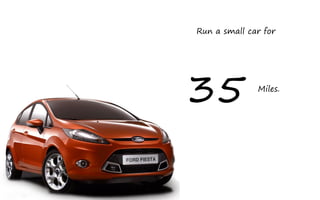 Run a small car for




35            Miles.
 