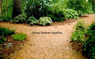 Choose Greener Suppliers
 