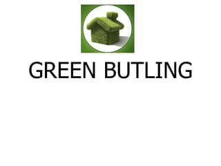 GREEN BUTLING
 