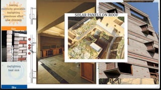 The primary strategy is to curtail heat gain through the
building fabric by ensuring favorable orientation with
respect to the sun’s trajectory and carefully designed shading
and insulation of walls, windows and roof. Secondly, the
building is "clothed" with plants on its eastern and western
faces and on the roof.
8
SOLAR PANELS ON ROOF
 