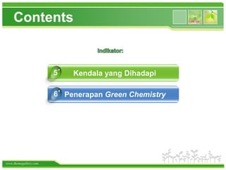 www.themegallery.com
Contents
Kendala yang Dihadapi
Penerapan Green Chemistry
5
6
 