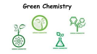 Green Chemistry
 