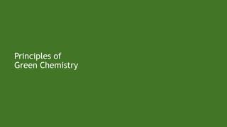 Principles of
Green Chemistry
 