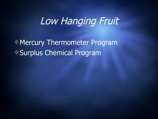 Low Hanging Fruit Mercury Thermometer Program Surplus Chemical Program 