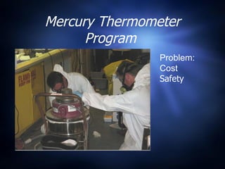 Mercury Thermometer Program  Problem: Cost Safety 