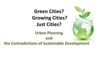 Green Cities?Growing Cities? Just Cities? Urban Planning  and  the Contradictions of Sustainable Development  