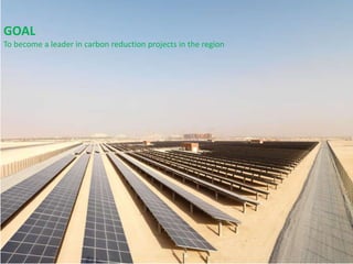GOAL
To become a leader in carbon reduction projects in the region
 