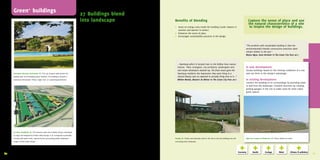 Green+ buildings                                                                         27 Buildings blend
                                                                                                 into landscape                                                         Benefits of blending                                                                    Capture the sense of place and use
                                                                                                                                                                                                                                                                the natural characteristics of a site
                                                                                                 Anchor the form of the building in its surroundings                    •	   Saves	on	energy	costs	inside	the	building	(cooler	indoors	in		                      to inspire the design of buildings.
                                                                                                 Use	the	natural	characteristics	of	the	site	itself	and	its	surround-   	    summer	and	warmer	in	winter)
                                                                                                 ings	(not	just	the	program	and	functions)	to	determine	the	size	       •	   Enhances	the	sense	of	place
                                                                                                 and	form	of	a	building.	Situate	the	building	based	on	the	             •	   Encourages	sustainability	practices	in	the	design
                                                                                                 climate,	microclimate,	topography,	existing	trees	and	water.	
                                                                                                 Connect	the	building	to	these	characteristics	by	providing		
                                                                                                 views	to	and	from	the	landscape	and	creating	physical	links		                                                                                                “The problem with sustainable building is that the
                                                                                                 for	people.	The	urban	cityscape	is	also	a	type	of	landscape		                                                                                                environmentally friendly construction practices often
                                                                                                 that	can	guide	the	principles	of	a	building’s	design.                                                                                                        remain hidden to the eye.”
                                                                                                                                                                                                                                                              Wytse Algra, Dura Vermeer in The Green City Post 2011
                                                                                                 Encourage the multi-functionality of buildings
                                                                                                 By	combining	functions	and	uses	within	buildings,	such	as	
                                                                                                 parking	below	offices	or	retail	under	housing,	more	room	is	                ...Ypenburg which is located next to the Delftse Hout nature
                                                                                                 left	in	the	urban	landscape	for	green	spaces.	Green	can	also		              reserve. “Here, ecologists, city architects, landscapers and                     In new development:
                                                                                                 be	incorporated	into	the	building	itself	through	the	use	of		               real estate developers teamed up. The final result gave the                      Situate	buildings	based	on	the	existing	conditions	of	a	site	
        Sportplaza Mercator, Amsterdam, NL | The	use	of	green	walls	blends	the	                  green	roofs,	green	walls	and	atriums.                                       Ypenburg residents the impression they were living in a                          and	use	them	to	the	design’s	advantage.
        buiding	with	its	surrounding	sports	facilities.	The	building	is	located	in	                                                                                          natural beauty spot as opposed to actually living next to it...”
        downtown	Amsterdam	|	Photo:	Copijn	Tuin-	en	Landschapsarchitecten                        Use the landscape to help create energy-efficient                           Willem Weeda, Mostert de Winter in The Green City Post 2011                      In existing development:
                                                                                                 buildings                                                                                                                                                    Connect	the	building	to	its	surroundings	by	providing	views	
                                                                                                 Energy	usage	inside	buildings	can	be	reduced	by	using	the	                                                                                                   to	and	from	the	landscape.	Combine	functions	by	creating	
                                                                                                 landscape	as	insulation	in	the	form	of	green	roofs,	green	walls	                                                                                             parking	garages	in	the	city	to	make	room	for	more	urban	
                                                                                                 or	semi-underground	spaces.	The	orientation	of	buildings	and	                                                                                                green	spaces.
                                                                                                 the	location	of	windows	should	be	designed	based	on	the	
                                                                                                 position	of	the	sun	and	prevailing	winds.	Water	management	of		
                                                                                                 a	building	site	can	be	combined	with	the	architectural	design.	
                                                                                                 The	location	of	the	building	should	not	interfere	with	the	natural	
                                                                                                 drainage	patterns	of	the	site.	Green	roofs	decrease	the	amount	
                                                                                                 of	water	runoff	and	storage	areas	for	water	allow	buildings	to	
                                                                                                 re-use	grey	water	for	toilets	or	irrigation.	The	use	of	local	
                                                                                                 materials	also	adds	to	the	sense	of	place	of	a	building	while	
                                                                                                 also	reducing	the	carbon	footprint.

                                                                                                 Blend the landscape into the buildings
                                                                                                 The	surrounding	landscape	can	also	be	extended	into,	over		
        De Hoek, Hoofddorp, NL	|	The	business	park	near	Schiphol	Airport,	developed	             or	around	the	buildings.	Landscape	design	can	be	used	to	
        by	Segro	and	designed	by	Urhahn	Urban	Design,	is	an	ecologically	sustainable	            enhance	the	character	of	the	site	and	create	a	balance	between	
        concept	with	green	roofs,	inspired	by	the	surrounding	polder	landscape	|	                the	architecture	and	the	natural	characteristics	of	the	site	and	      Katwijk, NL	|	Plants	and	materials	used	on	the	site	to	root	the	buildings	into	the	   High Tech Campus in Eindhoven, NL	|	Photo:	Robert	ten	Elsen
        Image:	Urhahn	Urban	Design                                                               its	surroundings.                                                      surrouding	dune	landscape.




     Experts: Arda	van	Helsdingen	(Copijn	Tuin-	en	Landschapsarchitecten),	Urhahn	Urban	Design
80   Sources: De	Bouw	Kleurt	Groen;	The	Green	City	Post	2011;	Bouwen	met	Groen	en	Glas                                                                                                                                                                                                                                        81
 