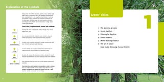 1
    Explanation of the symbols

                                                                                              Green + cities
                Urban green (in the form of parks, gardens, trees, rooftops and
                walls) plays an important role in the liveability, attractiveness
                and sustainability of a city, neighbourhood, street or building.
                The benefits of each guideline are sometimes limited to two
                or three topics, but often span the entire spectrum of topics
                including economy, health, social interactions, ecology, water,
                climate and pollution.

                Green cities, neighbourhoods, streets and buildings:
                                                                                                   1 The planning process
                increase the value of real estate, reduce energy costs, reduce
                water runoff costs                                                                 2 Invest together
                                                                                                   3 Filtering for fresh air
                provide opportunities for relaxation and recreation, improve
                mental and physical health and the well-being of people                            4 Green network
                                                                                                   5 Within walking distance
                increase social cohesion resulting in stronger communities with
                less criminality and anti-social behaviour                                         6 The art of nature
                                                                                                      Case study: Shenyang Hunnan District
                increase habitats for ecological communities, biodiversity and
                opportunities for urban residents to experience nature


                decrease the amount of impervious surfaces and provide water
                retention possibilities on site, thus reducing peak runoff problems


                filter pollutants and dust from the air and regulate temperature
                extremes

                These topics return at the bottom of every guideline in order to illustrate
                how each guideline benefits so many of these topics simultaneously,
                therefore strengthening the integral value of green. Each one of these
                functions contains an ecosystem service element.




8                                                                                                                                                9
 