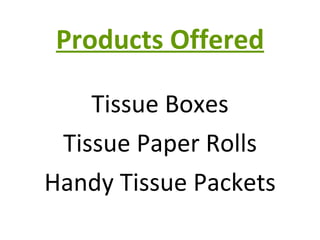 Products Offered Tissue Boxes Tissue Paper Rolls Handy Tissue Packets 
