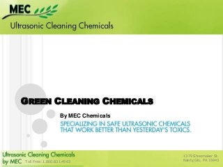 GREEN CLEANING CHEMICALS
By MEC Chemicals
1379 Shoemaker St.
Nanty Glo, PA 15943Toll Free: 1.800.831.4963
 