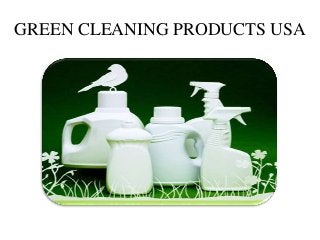 GREEN CLEANING PRODUCTS USA
 