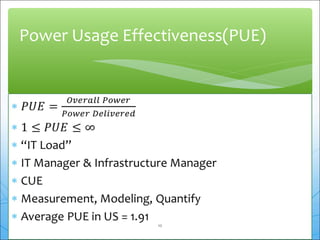 Power Usage Effectiveness(PUE) 
10 
 