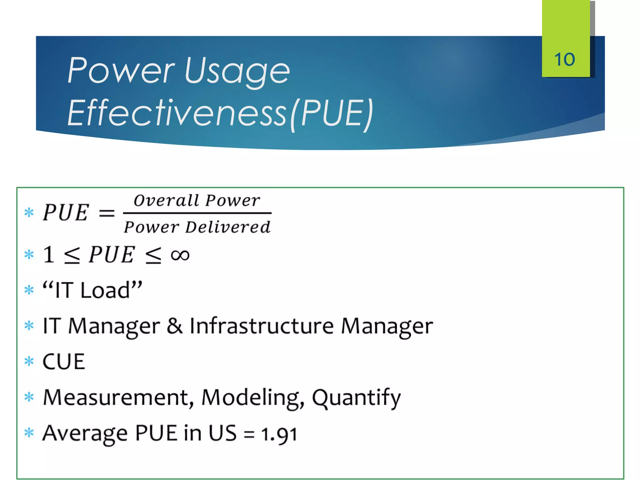 Power Usage
Effectiveness(PUE)
10
 
