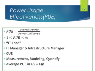 Power Usage
Effectiveness(PUE)
10
 