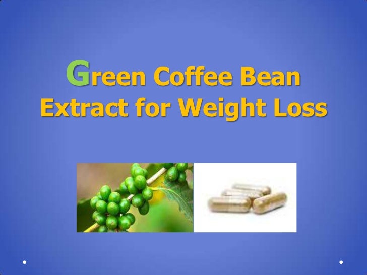 Green Coffee Bean Extract For Weight Loss