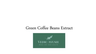 Green Coffee Beans Extract
 