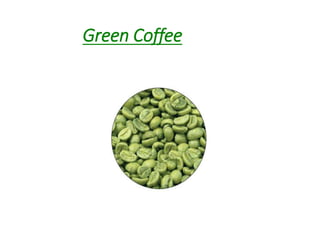 Green Coffee
 