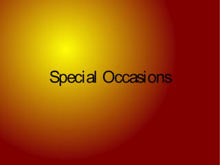 Special Occasions
 