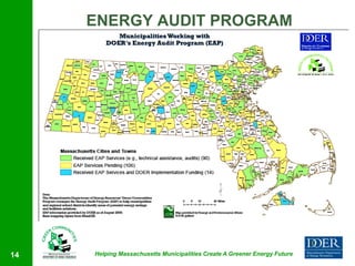 ENERGY AUDIT PROGRAM




14   Helping Massachusetts Municipalities Create A Greener Energy Future
 