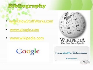 • www.HowStuffWorks.com

• www.google.com

• www.wikipedia.com
 