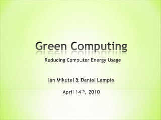 Reducing Computer Energy Usage
 