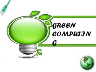 GREEN COMPUTING 