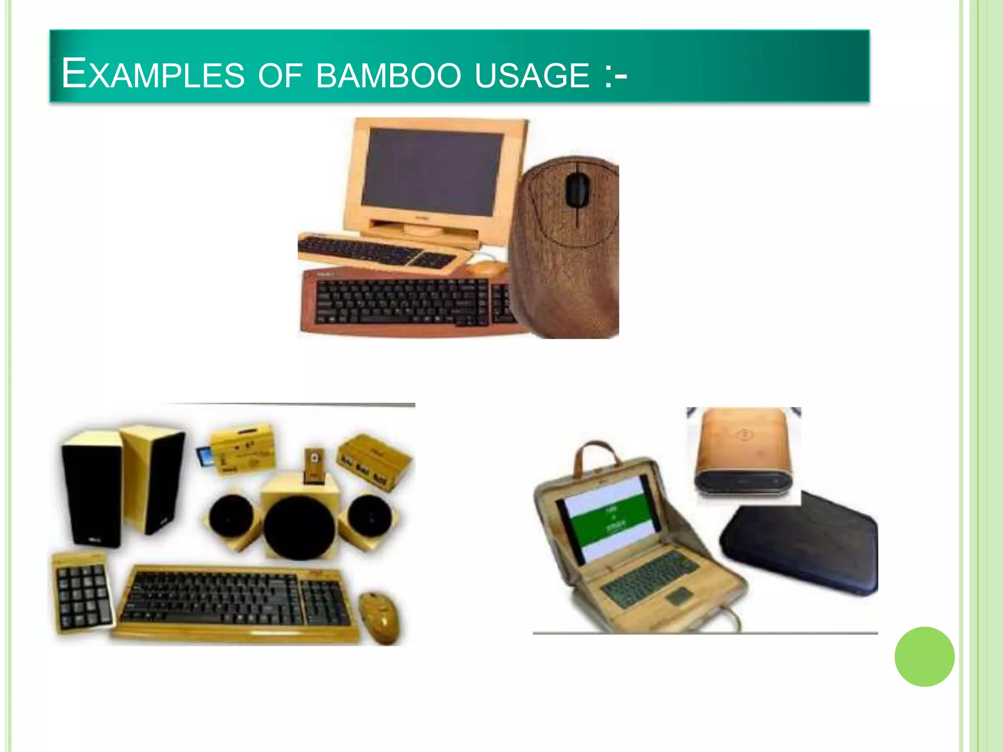 EXAMPLES OF BAMBOO USAGE :-
 