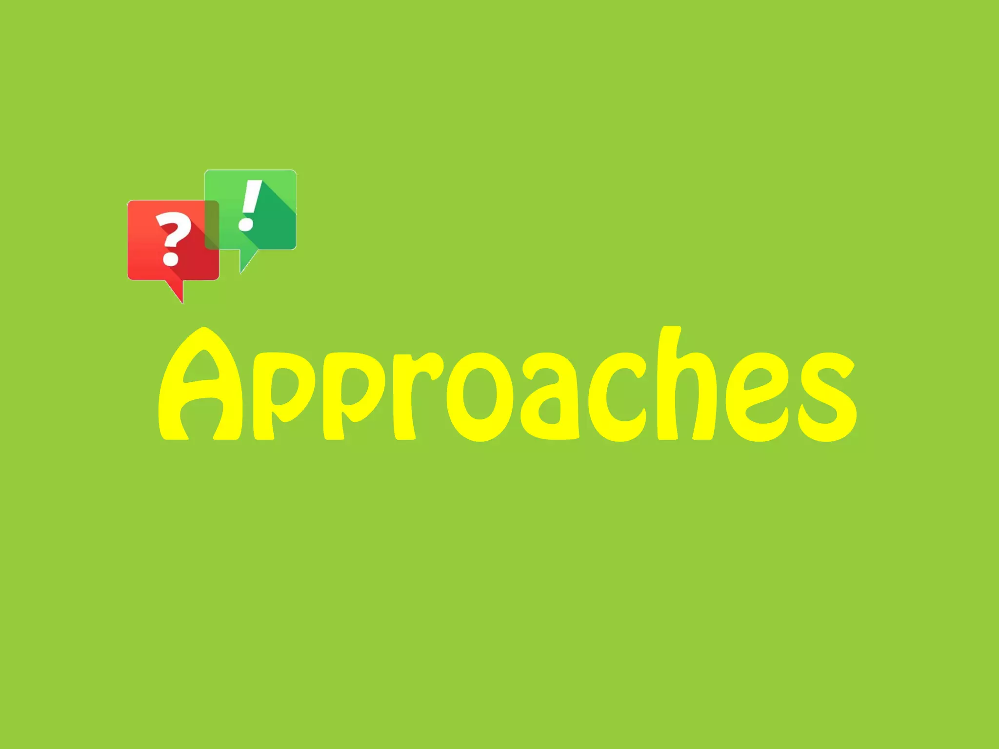 Approaches
 