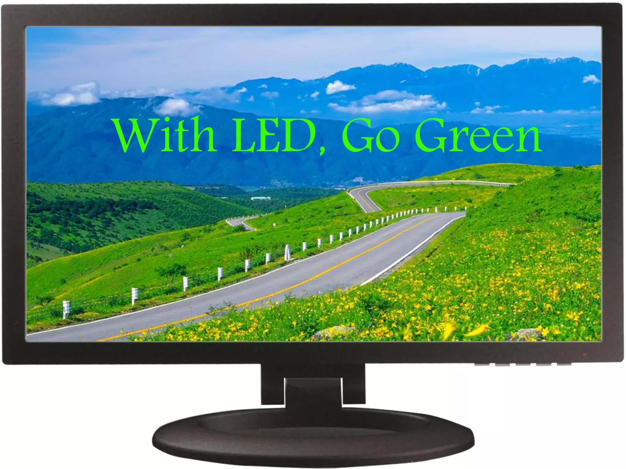 With LED, Go Green
 