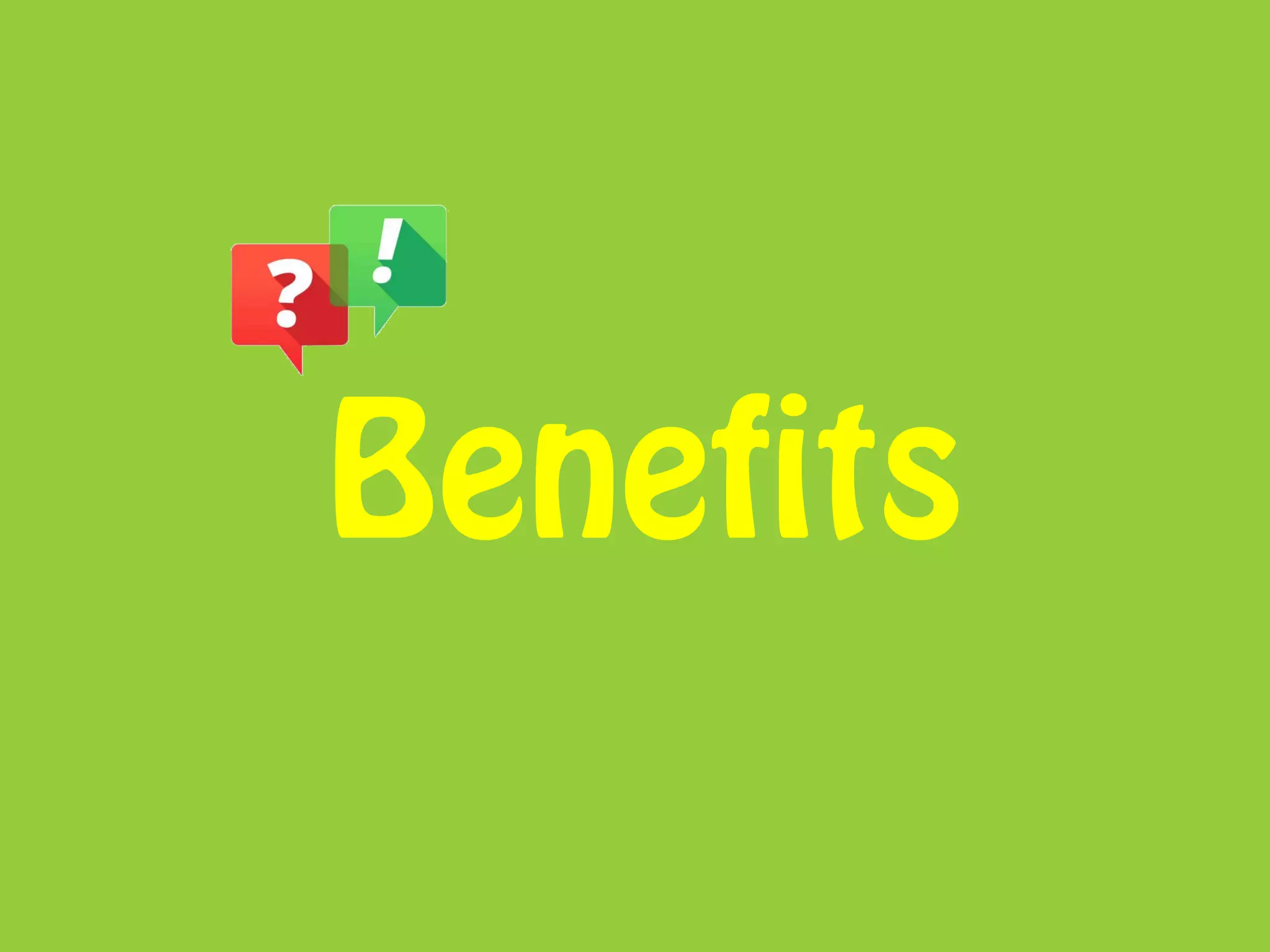 Benefits
 