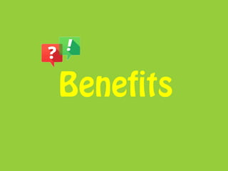 Benefits
 