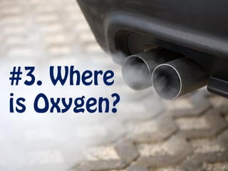 #3. Where is
Oxygen?
 