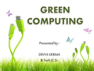 Presented by : 
DIVYA VERMA 
B.Tech (C.S.) 
 