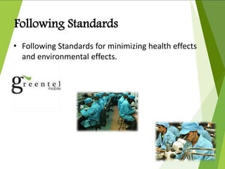 • Following Standards for minimizing health effects
and environmental effects.
Following Standards
 