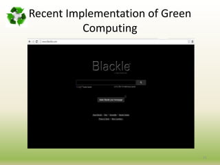 Recent Implementation of Green
Computing
21
 